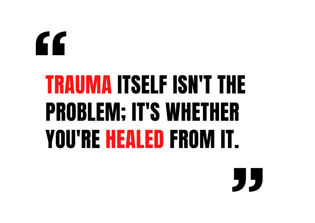 Dr. Bea Mackay: Trauma itself isn't the problem; it's whether you're healed from it.