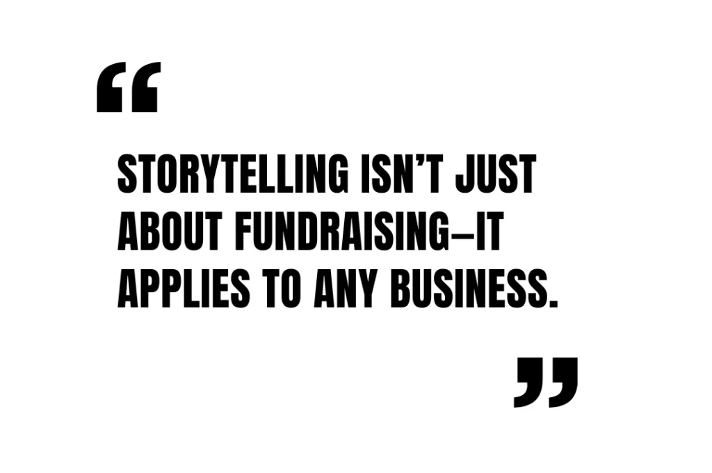 Storytelling isn’t just about fundraising—it applies to any business