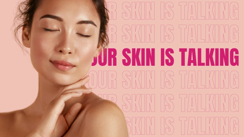 Your Skin Is Talking